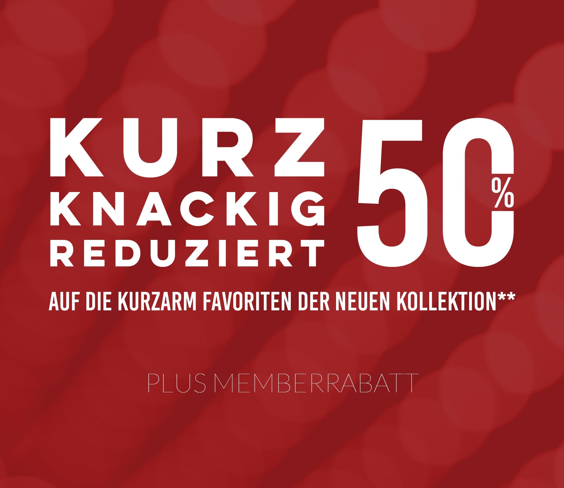 kurz und knackig 50% reduziert